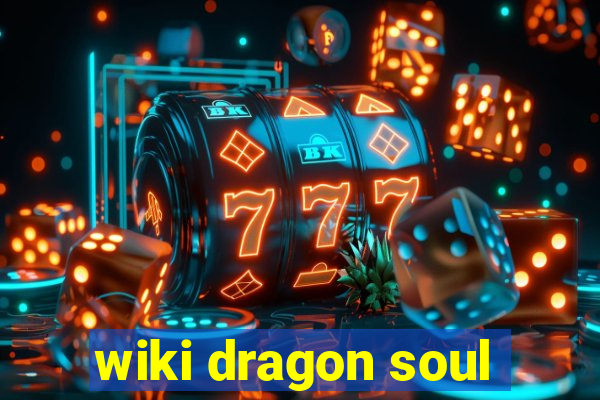 wiki dragon soul